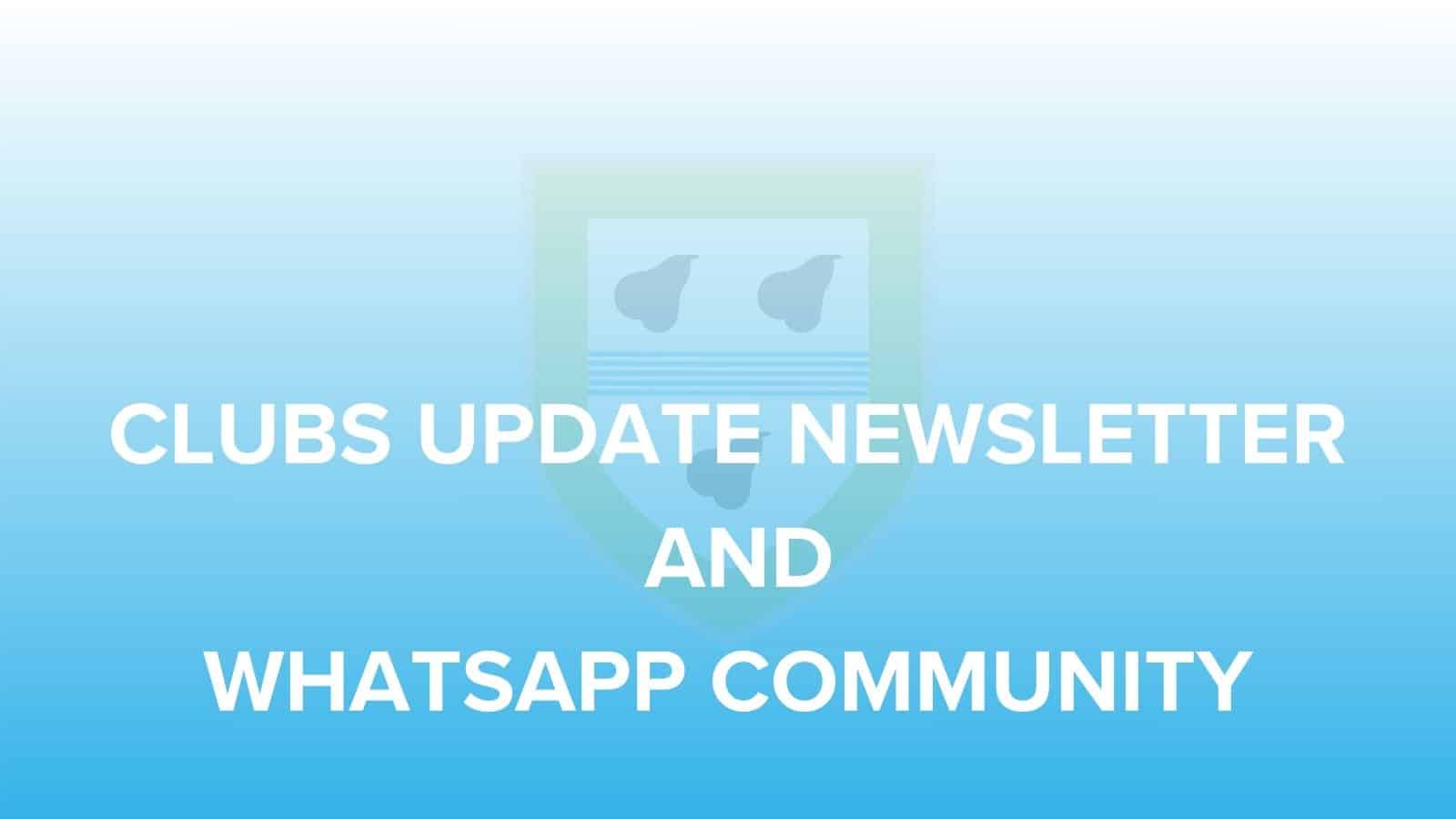 Clubs update newsletter and Whats-App community